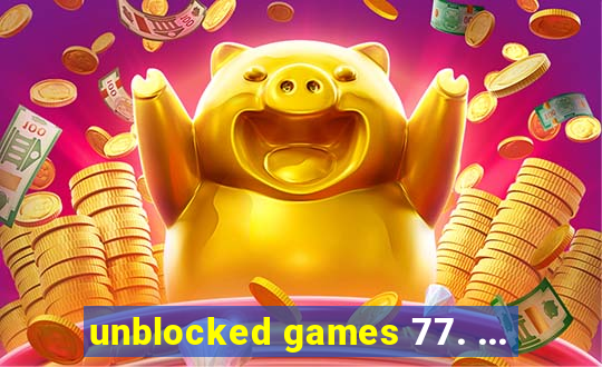 unblocked games 77. ...